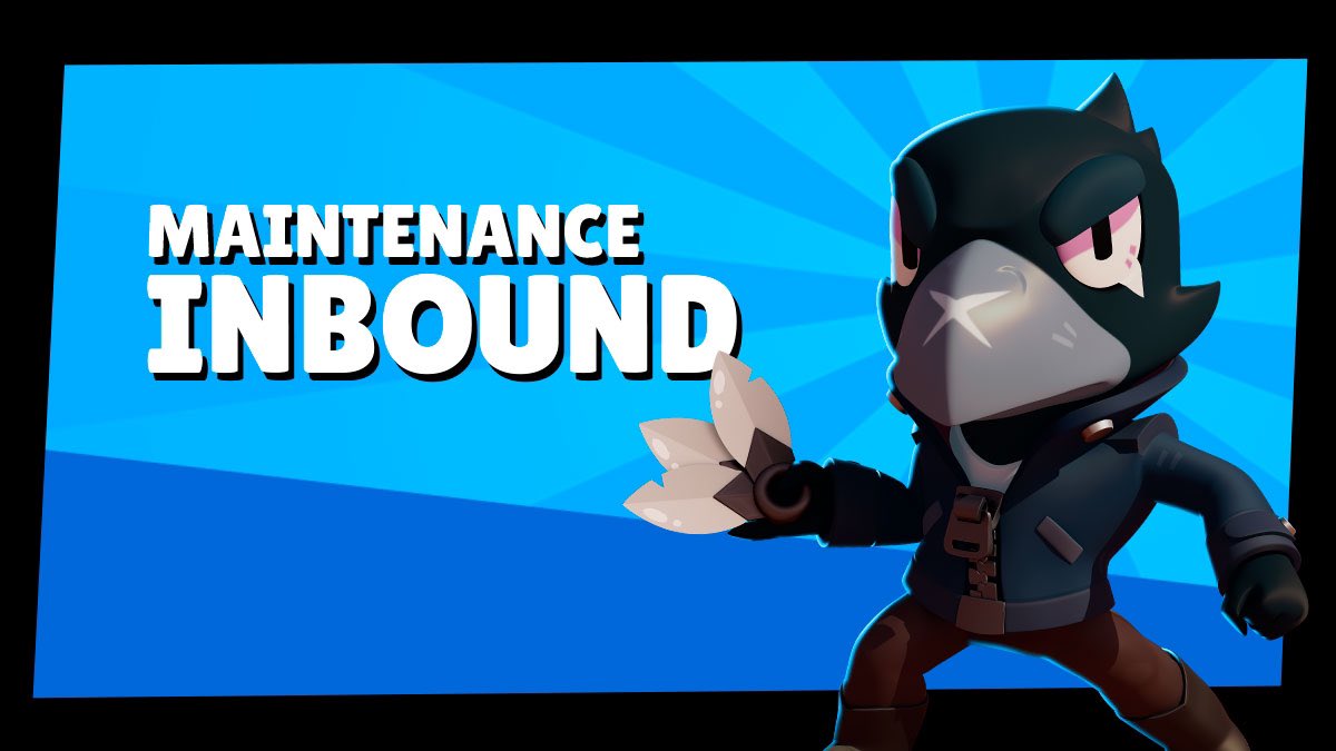 Why is there a maintenance break on Brawl Stars?
